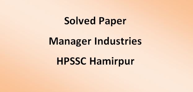 Manager Industries Exam - HPSSC Hamirpur