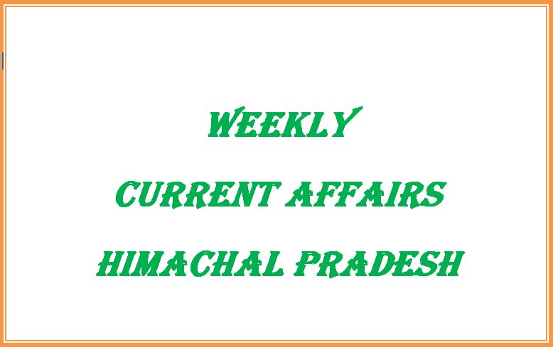 Weekly Current Affairs Himachal Pradesh