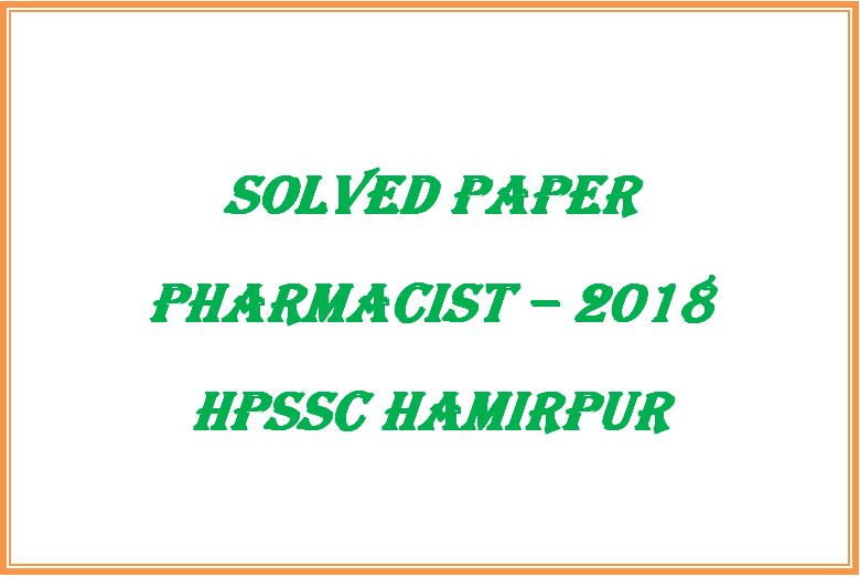 Solved Paper Pharmacist 2018 HPSSC Hamirpur