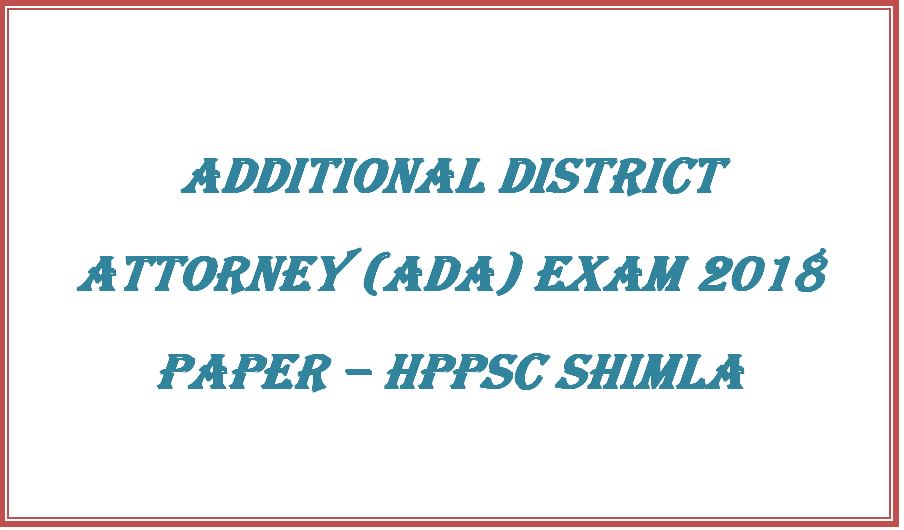Additional District Attorney Paper 2018 HPPSC Shimla