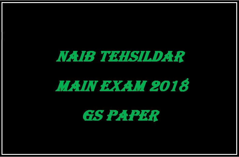 Naib Tehsildar Main Exam 2018 GS Paper