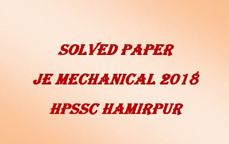 Solved Paper JE Mechanical 2018 HPSSC Hamirpur