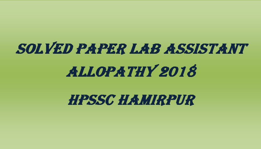 Solved Paper Lab Assistant Allopathy HPSSC hamirpur