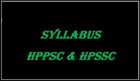 Syllabus HPPSC Shimla and HPSSC Hamirpur