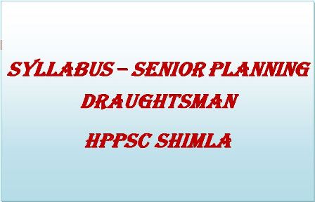Syllabus Senior Planning Draughtsman HPPSC Shimla