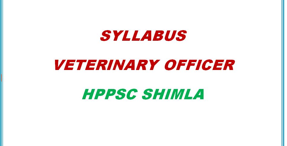 Syllabus Veterinary Officer HPPSC Shimla