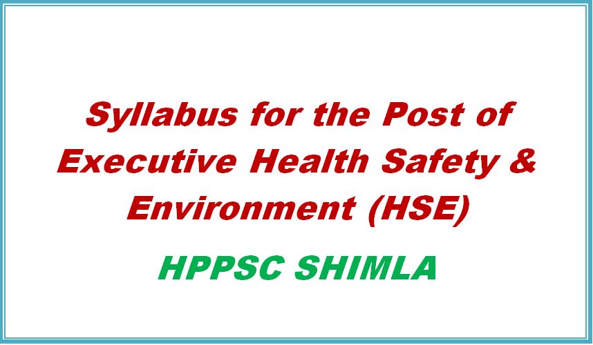 syllabus executive health safety and environment HSE hppsc shimla himachal pradesh general studies