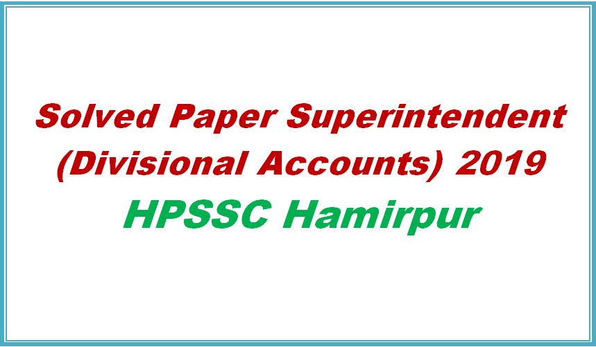 solved paper superintendent divisional accounts 2019 hpssc hamirpur