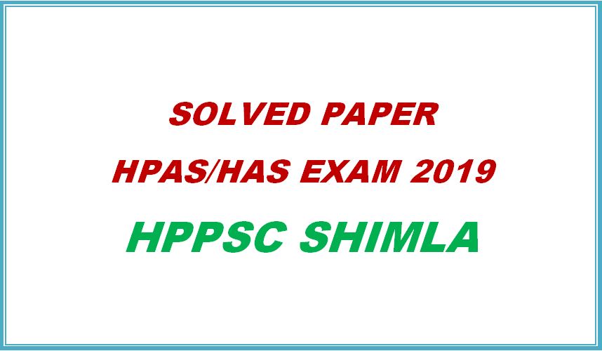 Solved Paper HAS HPAS Exam 2019 - Himachal Pradesh General Studies